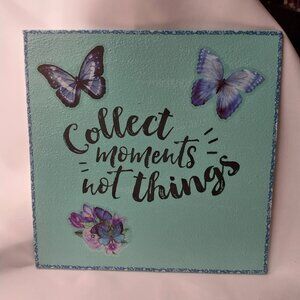 HOMEMADE GLASS "COLLECT MOMENTS NOT THINGS" WALL HANGER